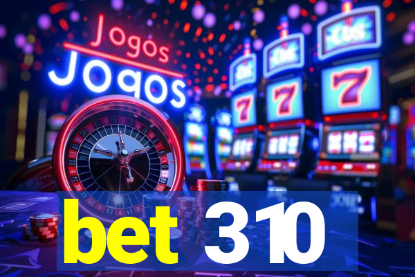 bet 310